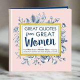 Great Quotes from Great Women: Words from the Women Who Shaped the World