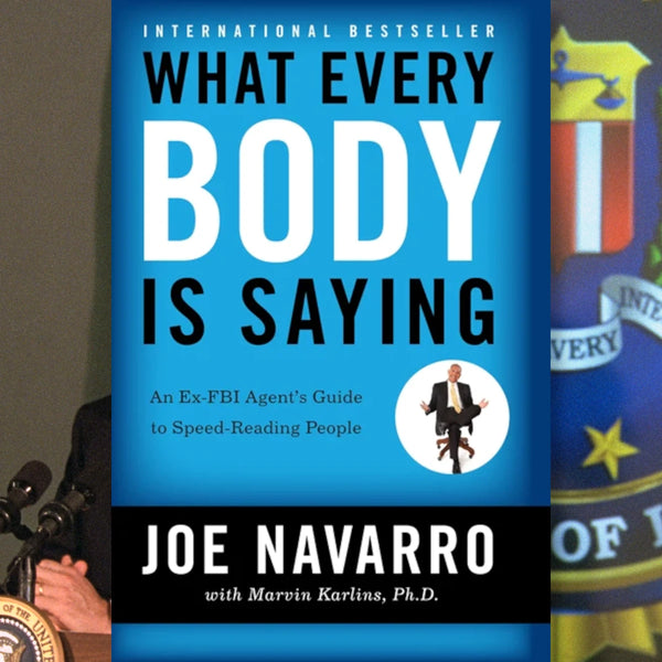 What Everybody is Saying - An Ex-FBI Agent's Guide to Speed-Reading People