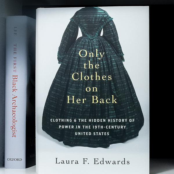 Only the Clothes On Her Back: Clothing and the Hidden History of