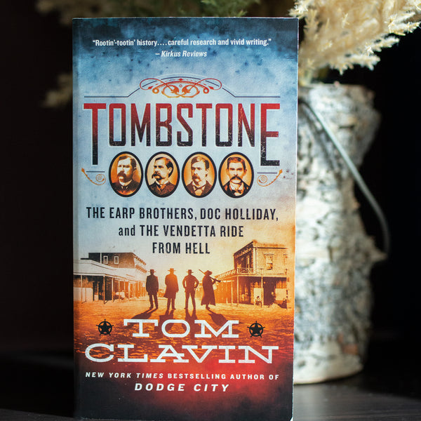 Tombstone: The Earp Brothers, Doc Holliday, and the Vendetta Ride from Hell