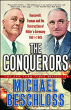 The Conquerors Roosevelt, Truman and the Destruction of Hitler's Germany