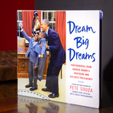 Dream Big Dreams: Photographs from Barack Obama's Inspiring and Historic Presidency