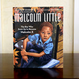 Malcolm Little: The Boy Who Grew Up to Become Malcolm X