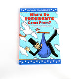 Where Do Presidents Come From?: And Other Presidential Stuff of Super Great Importance