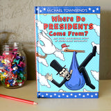 Where Do Presidents Come From?: And Other Presidential Stuff of Super Great Importance