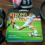 Strong Like a Woman: 100 Game-changing Female Athletes