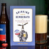 Drinking with the Democrats: The Party Animal's History of Liberal Libations