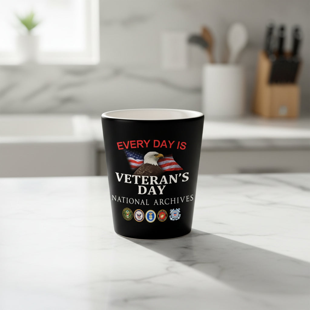 Every Day is Veteran's Day Shot Glass