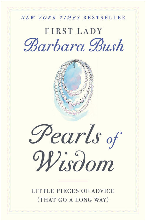 Barbara Bush - Pearls of Wisdom