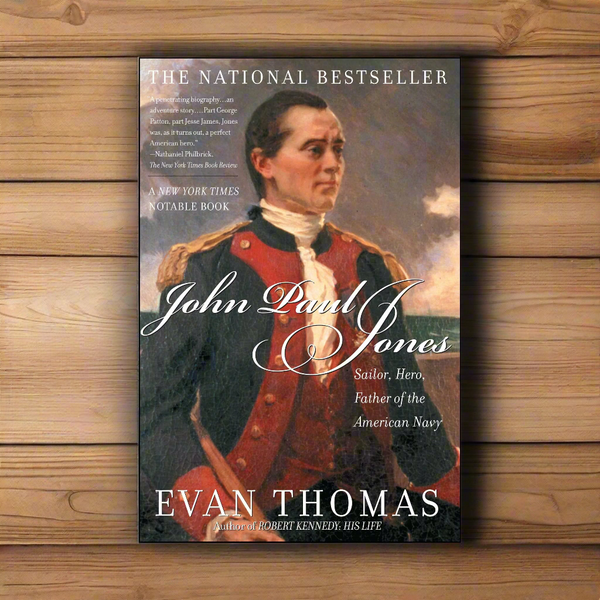 John Paul Jones - Sailor, Hero, Father of the American Navy