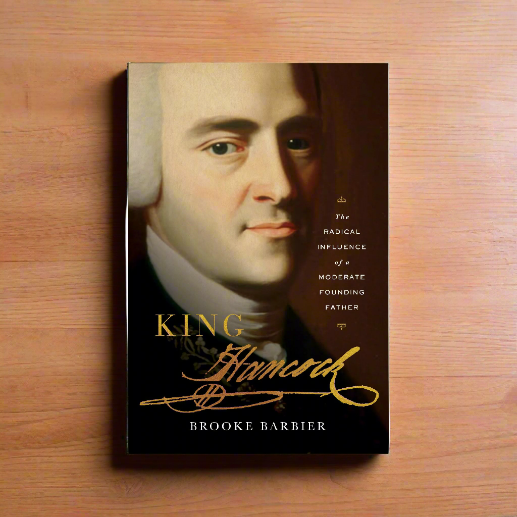 King Hancock - The Radical Influence of a Moderate Founding Father