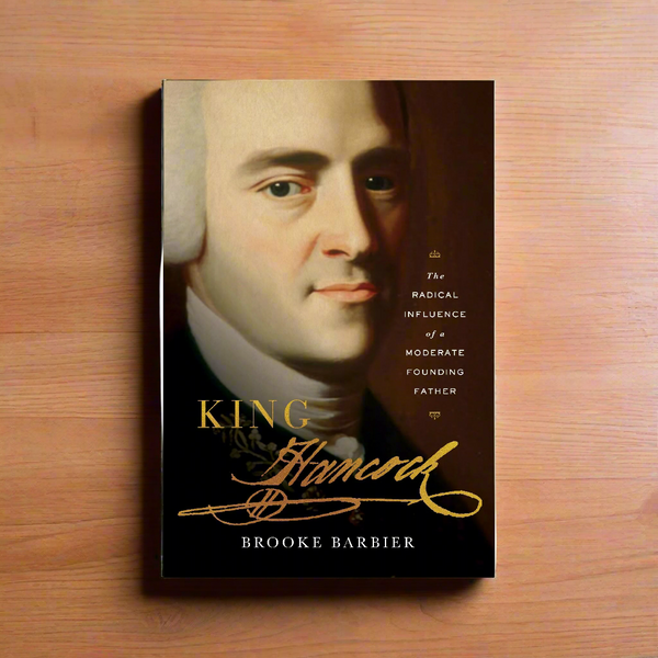 King Hancock - The Radical Influence of a Moderate Founding Father