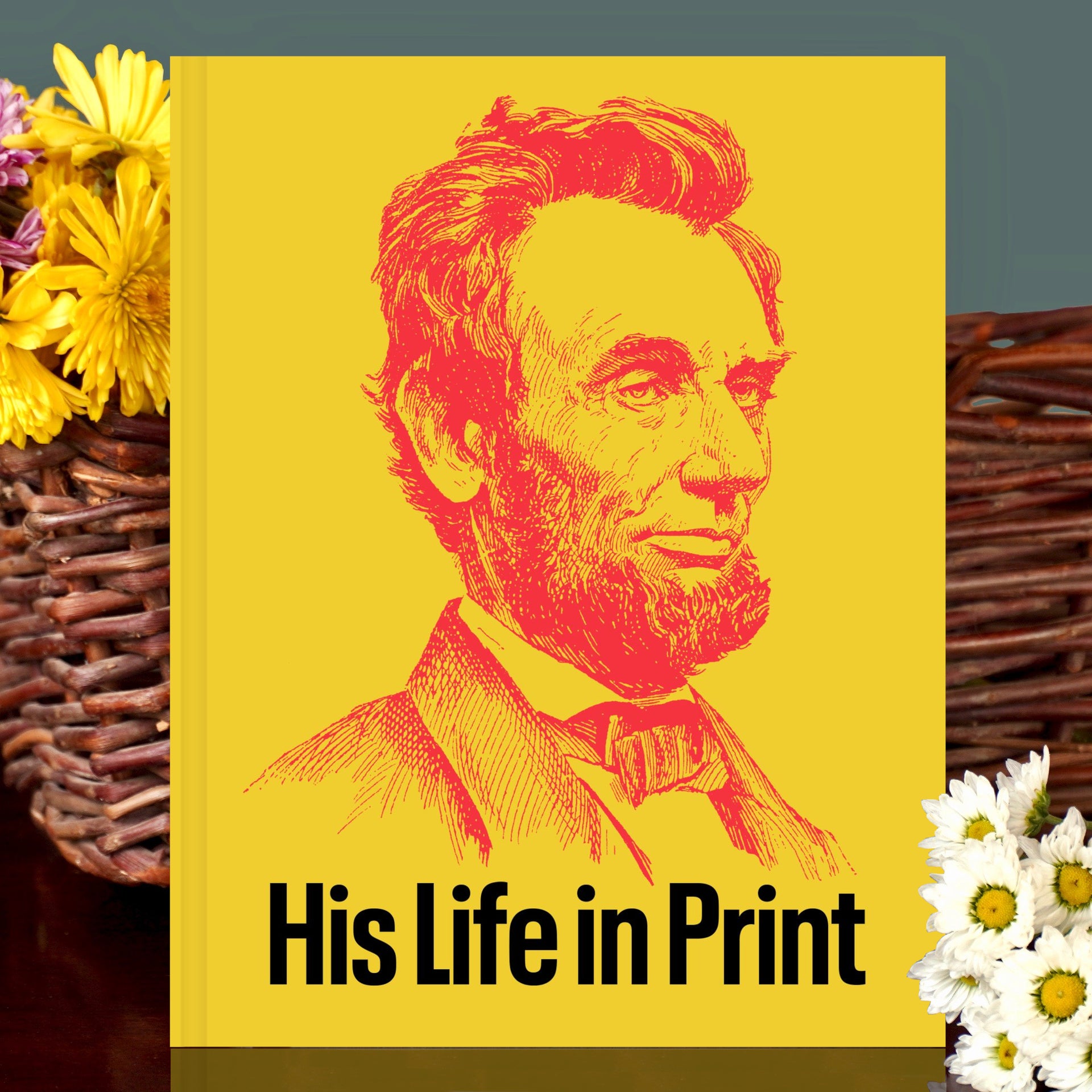 Abraham Lincoln: His Life in Print