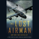 The Lost Airman - A True Story of Escape from Nazi-Occupied France