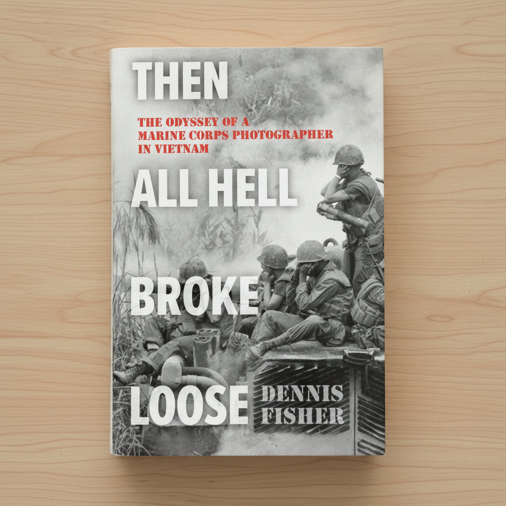 Then All Hell Broke Loose: The Odyssey of a Marine Corps Photographer in Vietnam Paperback