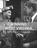 Winning West Virginia - JFK's Primary Campaign