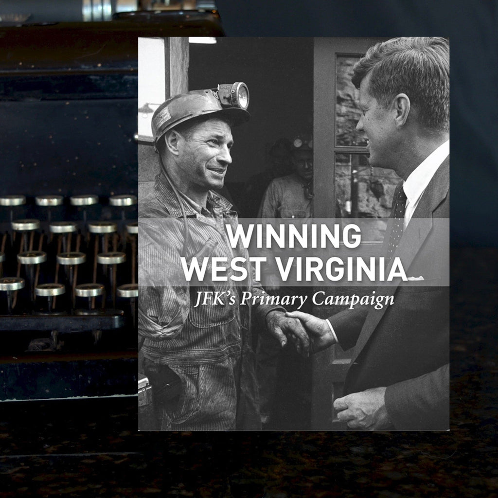 Winning West Virginia - JFK's Primary Campaign