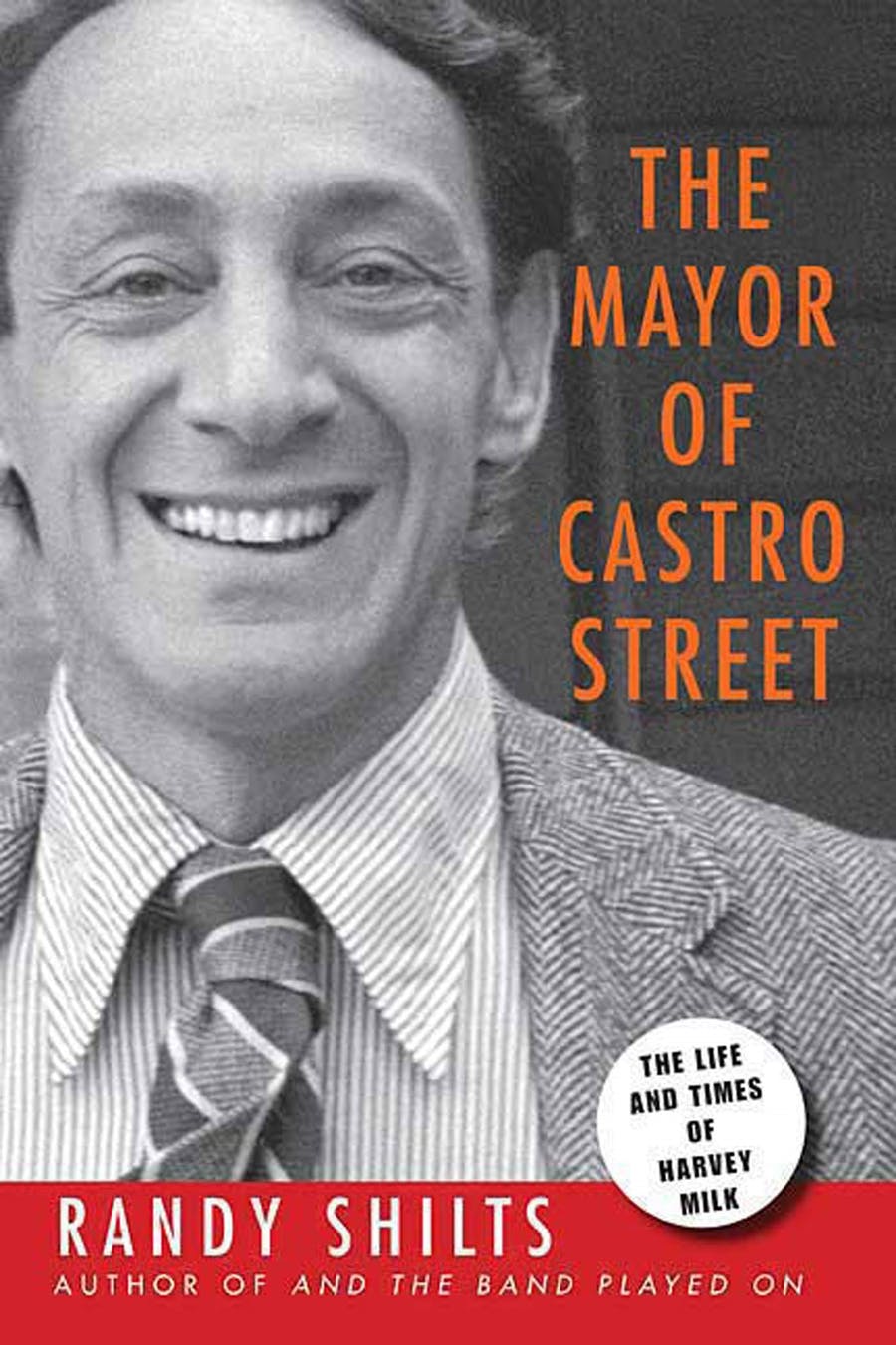 The Mayor of Castro Street: The Life and Times of Harvey Milk