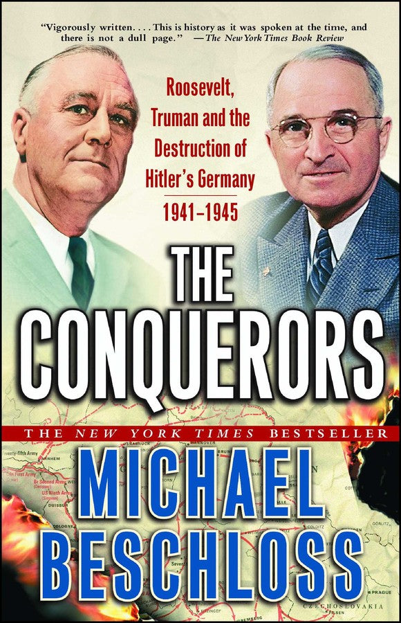 The Conquerors Roosevelt, Truman and the Destruction of Hitler's Germany