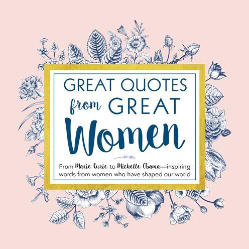 Great Quotes from Great Women: Words from the Women Who Shaped the World