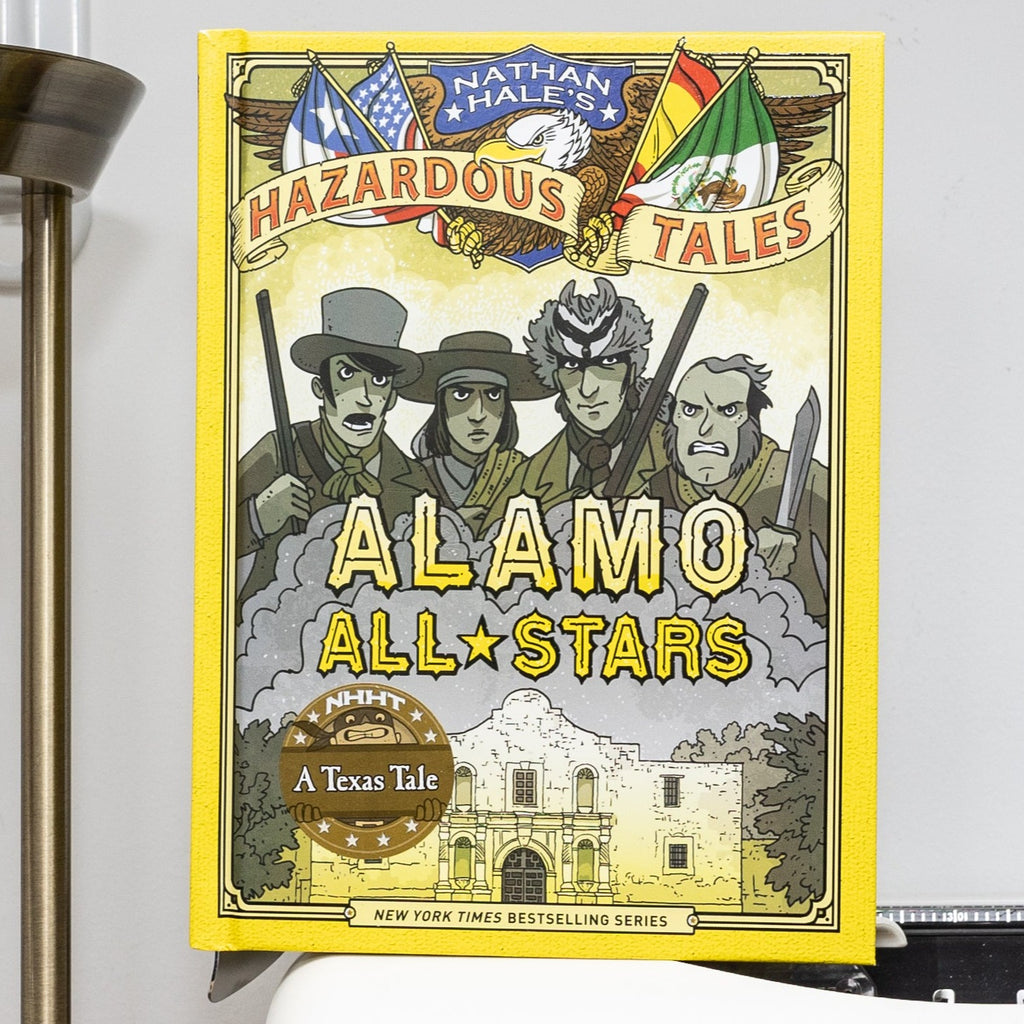 Alamo All-Stars (Nathan Hale's Hazardous Tales #6): A Texas Tale