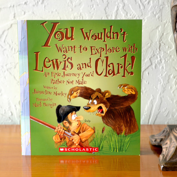 You Wouldn't want to Explore with Lewis and Clark