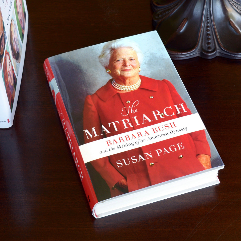 The Matriarch Barbara Bush And The Making Of An American Dynasty