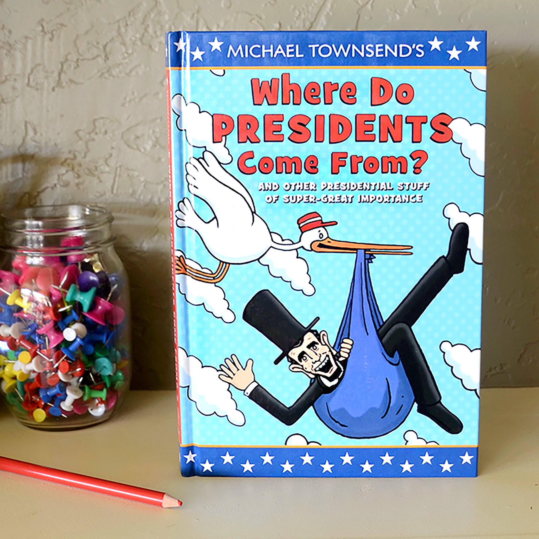 Where Do Presidents Come From?: And Other Presidential Stuff of Super