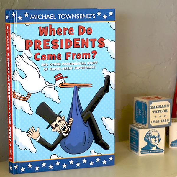 Where Do Presidents Come From?: And Other Presidential Stuff of Super Great Importance