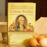 Thomas Jefferson's Creme Brulee: How a Founding Father and His Slave James Hemings Introduced French Cuisine to America