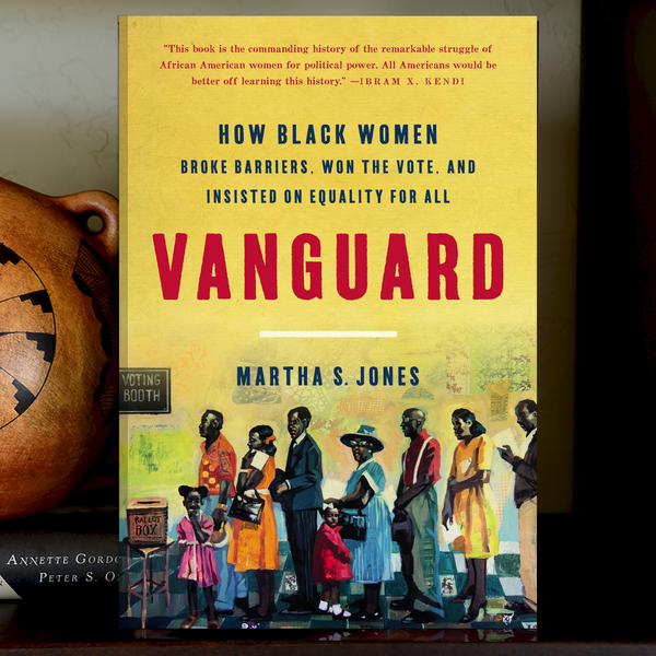 Vanguard - How Black Women Broke Barriers, Won the Vote, and Insisted on Equality for All
