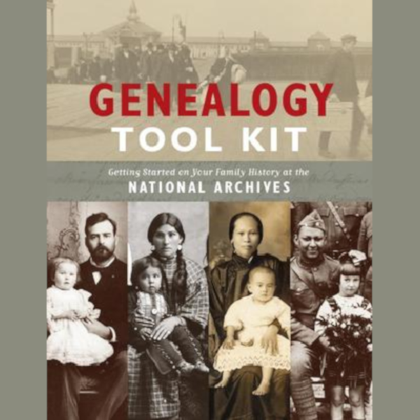 Genealogy Tool Kit: Getting Started on Your Family History at the National Archives