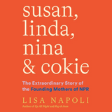 Susan, Linda, Nina & Cokie - The Extraordinary Story of the Founding Mothers of NPR